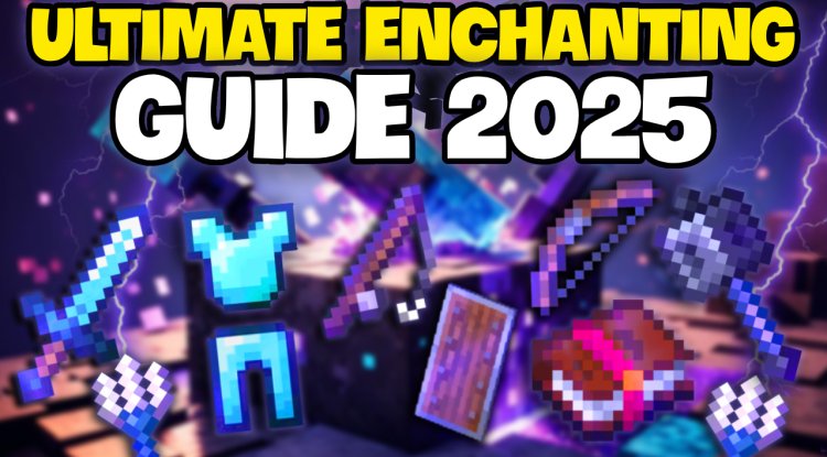 Ultimate Enchanting Guide (2025)